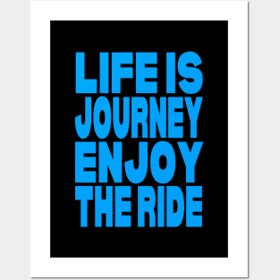 Life is journey enjoy the ride Posters and Art